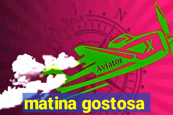 matina gostosa